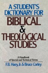  A Student\'s Dictionary for Biblical and Theological Studies: A Handbook of Special and Technical Terms 