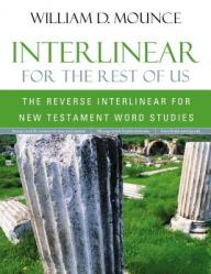 Interlinear for the Rest of Us: The Reverse Interlinear for New Testament Word Studies 