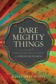  Dare Mighty Things: Mapping the Challenges of Leadership for Christian Women 