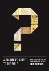  A Doubter\'s Guide to the Bible: Inside History\'s Bestseller for Believers and Skeptics 