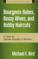  Bourgeois Babes, Bossy Wives, and Bobby Haircuts: A Case for Gender Equality in Ministry 