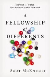  A Fellowship of Differents: Showing the World God\'s Design for Life Together 