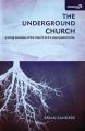  Underground Church: A Living Example of the Church in Its Most Potent Form 