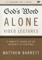  God's Word Alone Video Lectures: A Complete Course on the Authority of Scripture 