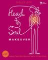  Head-To-Soul Makeover Bible Study Participant's Guide: Helping Teen Girls Become Real in a Fake World 