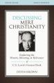 Discussing Mere Christianity Study Guide: Exploring the History, Meaning, and Relevance of C.S. Lewis's Greatest Book 