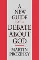  A New Guide to the Debate about God 