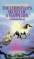  The Christian\'s Secret of a Happy Life: The Christian\'s Secret of a Happy Life: A Christian Classic 