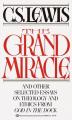  The Grand Miracle: And Other Selected Essays on Theology and Ethics from God in the Dock 