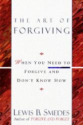  Art of Forgiving: When You Need to Forgive and Don\'t Know How 