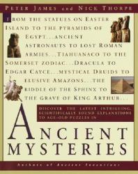  Ancient Mysteries: Discover the Latest Intriguiging, Scientifically Sound Explanations to Age-Old Puzzles 