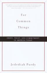  For Common Things: Irony, Trust, and Commitment in America Today 