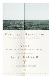  Practical Mysticism: A Little Book for Normal People and Abba: Meditations Based on the Lord\'s Prayer 