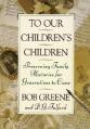  To Our Children's Children: Preserving Family Histories for Generations to Come 
