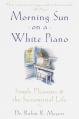  Morning Sun on a White Piano: Simple Pleasures and the Sacramental Life 