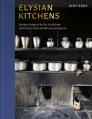  Elysian Kitchens: Recipes Inspired by the Traditions and Tastes of the World's Sacred Spaces 