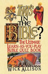  That\'s in the Bible?: The Ultimate Learn-As-You-Play Bible Quizbook 