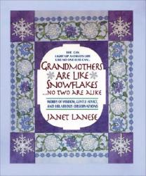  Grandmothers Are Like Snowflakes...No Two Are Alike: Words of Wisdom, Gentle Advice, & Hilarious Observations 