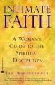  Intimate Faith: A Woman's Guide to the Spiritual Disciplines 