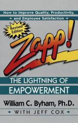  Zapp! the Lightning of Empowerment: How to Improve Quality, Productivity, and Employee Satisfaction 