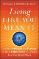  Living Like You Mean It: Use the Wisdom and Power of Your Emotions to Get the Life You Really Want 