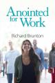  Anointed for Work: The supernatural can have a powerful impact in your workplace 