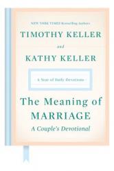  The Meaning of Marriage: A Couple\'s Devotional: A Year of Daily Devotions 