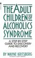  Adult Children of Alcoholics Syndrome: A Step by Step Guide to Discovery and Recovery 