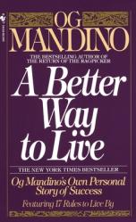  A Better Way to Live: Og Mandino\'s Own Personal Story of Success Featuring 17 Rules to Live by 