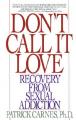  Don't Call It Love: Recovery from Sexual Addiction 