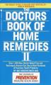 The Doctors Book of Home Remedies II: Over 1,200 New Doctor-Tested Tips and Techniques Anyone Can Use to Heal Hundreds of Everyday Health Problems 