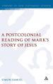  A Postcolonial Reading of Mark's Story of Jesus 