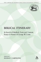  A Biblical Itinerary: In Search of Method, Form and Content. Essays in Honor of George W. Coats 