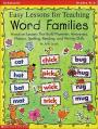  Easy Lessons for Teaching Word Families: Hands-On Lessons That Build Phonemic Awareness, Phonics, Spelling, Reading, and Writing Skills 