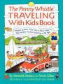  Penny Whistle Traveling-With-Kids Book: Whether by Boat, Train, Car, or Plane...How to Take the Best Trip Ever with Kids 