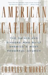  American Catholic: The Saints and Sinners Who Built America\'s Most Powerful Church 