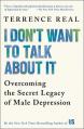  I Don't Want to Talk about It: Overcoming the Secret Legacy of Male Depression 