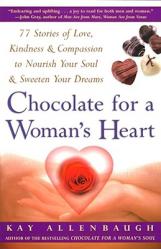  Chocolate for a Woman\'s Heart: 77 Stories of Love Kindness and Compassion to Nourish Your Soul and Sweeten Yo 