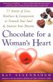  Chocolate for a Woman's Heart: 77 Stories of Love Kindness and Compassion to Nourish Your Soul and Sweeten Yo 