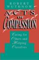  Acts of Compassion: Caring for Others and Helping Ourselves 