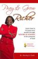  Pray & Grow Richer: Learn How to Increase Your Wealth Through Seeking & Soaking in the Presence of God 