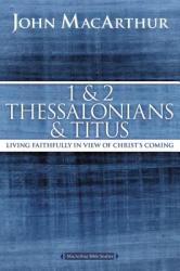  1 and 2 Thessalonians and Titus: Living Faithfully in View of Christ\'s Coming 