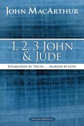  1, 2, 3 John and Jude: Established in Truth ... Marked by Love 