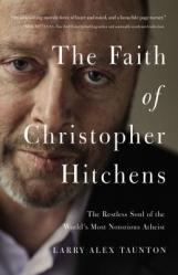  The Faith of Christopher Hitchens: The Restless Soul of the World\'s Most Notorious Atheist 