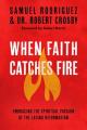  When Faith Catches Fire: Embracing the Spiritual Passion of the Latino Reformation 