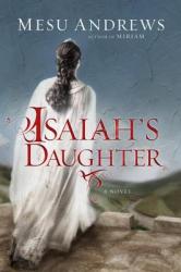  Isaiah\'s Daughter: A Novel of Prophets and Kings 