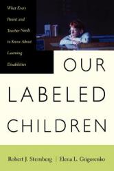  Our Labeled Children: What Every Parent and Teacher Needs to Know about Learning Disabilities 