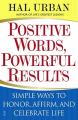  Positive Words, Powerful Results: Simple Ways to Honor, Affirm, and Celebrate Life 