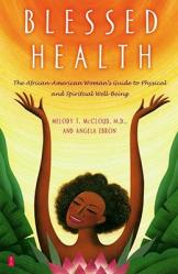  Blessed Health: The African-American Woman\'s Guide to Physical and Spiritual Well-Being 
