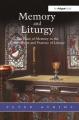  Memory and Liturgy: The Place of Memory in the Composition and Practice of Liturgy 